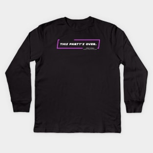 EP2 - MW - Party's Over - Quote Kids Long Sleeve T-Shirt